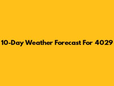 10-Day Weather Forecast For 4029
