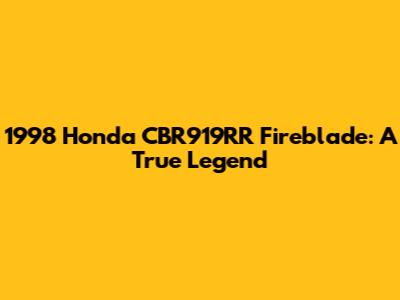 1998 Honda CBR919RR Fireblade: A True Legend