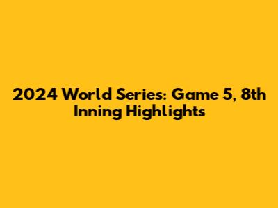 2024 World Series: Game 5, 8th Inning Highlights
