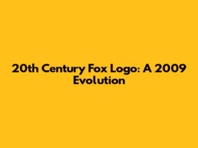 20th Century Fox Logo: A 2009 Evolution