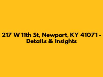 217 W 11th St, Newport, KY 41071 - Details & Insights