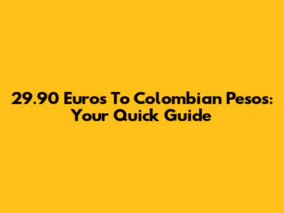 29.90 Euros To Colombian Pesos: Your Quick Guide