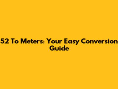 5'2" To Meters: Your Easy Conversion Guide