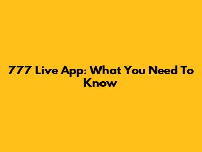 777 Live App: What You Need To Know