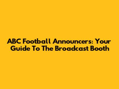 ABC Football Announcers: Your Guide To The Broadcast Booth