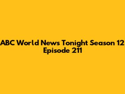 ABC World News Tonight Season 12 Episode 211