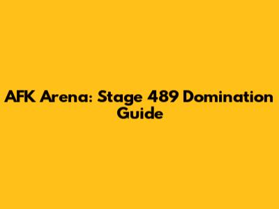 AFK Arena: Stage 489 Domination Guide