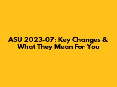 ASU 2023-07: Key Changes & What They Mean For You