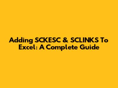 Adding SCKESC & SCLINKS To Excel: A Complete Guide