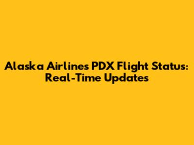 Alaska Airlines PDX Flight Status: Real-Time Updates