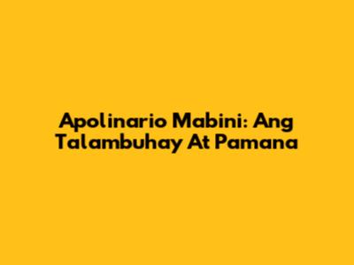 Apolinario Mabini: Ang Talambuhay At Pamana