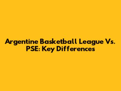 Argentine Basketball League Vs. PSE: Key Differences