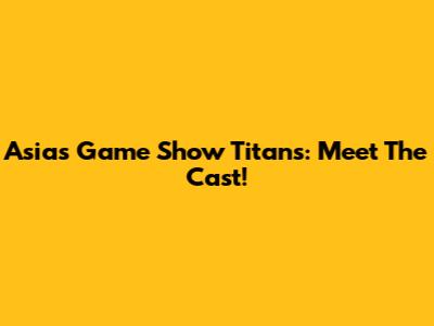 Asia's Game Show Titans: Meet The Cast!