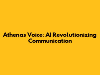 Athena's Voice: AI Revolutionizing Communication