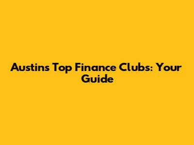 Austin's Top Finance Clubs: Your Guide