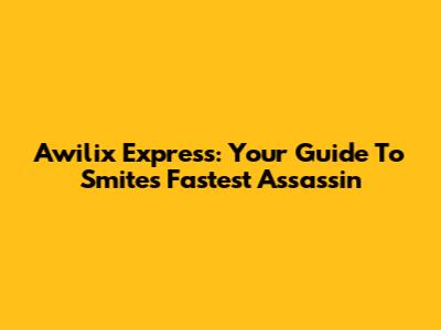 Awilix Express: Your Guide To Smite's Fastest Assassin