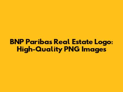 BNP Paribas Real Estate Logo: High-Quality PNG Images