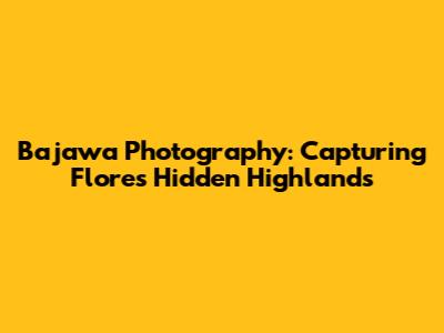 Bajawa Photography: Capturing Flores' Hidden Highlands