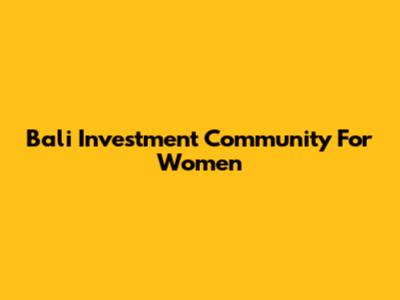 Bali Investment Community For Women