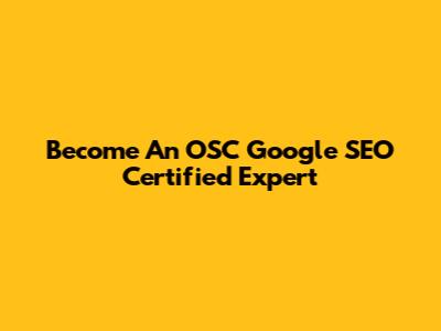 Become An OSC Google SEO Certified Expert