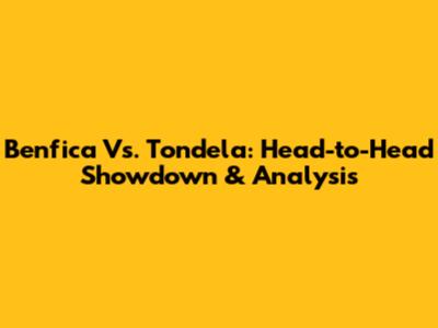 Benfica Vs. Tondela: Head-to-Head Showdown & Analysis