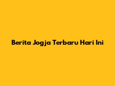 Berita Jogja Terbaru Hari Ini