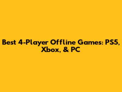 Best 4-Player Offline Games: PS5, Xbox, & PC