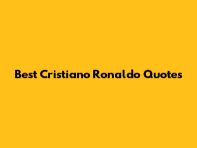 Best Cristiano Ronaldo Quotes