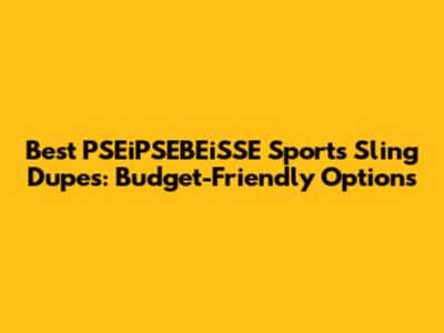 Best PSEiPSEBEiSSE Sports Sling Dupes: Budget-Friendly Options