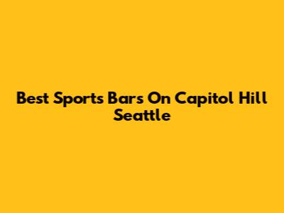 Best Sports Bars On Capitol Hill Seattle