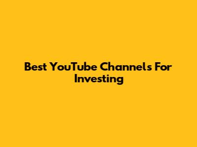Best YouTube Channels For Investing