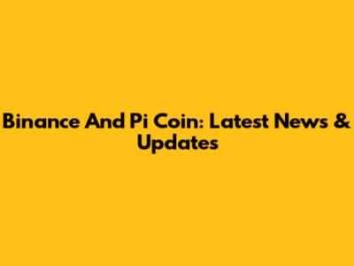 Binance And Pi Coin: Latest News & Updates