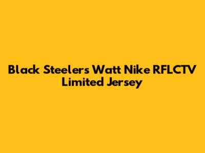 Black Steelers Watt Nike RFLCTV Limited Jersey