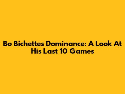 Bo Bichette's Dominance: A Look At His Last 10 Games