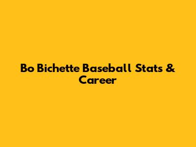 Bo Bichette Baseball Stats & Career
