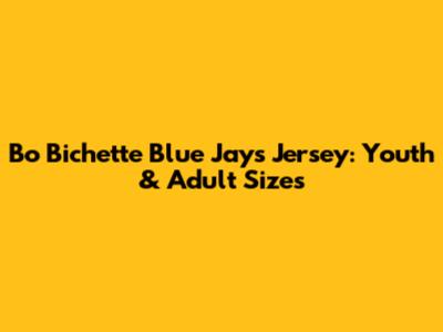 Bo Bichette Blue Jays Jersey: Youth & Adult Sizes