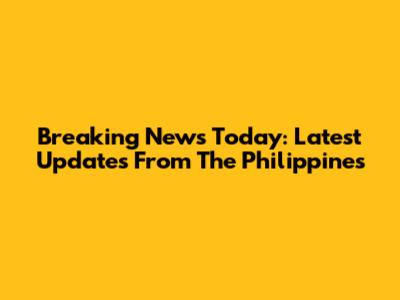Breaking News Today: Latest Updates From The Philippines