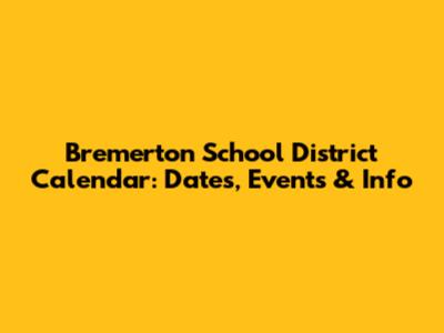 Bremerton School District Calendar: Dates, Events & Info