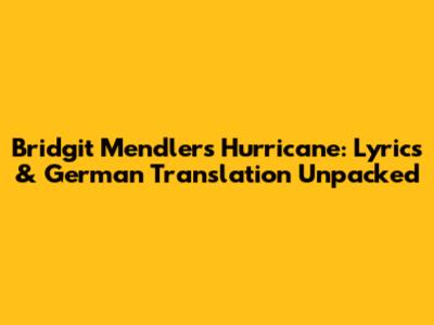 Bridgit Mendler's 'Hurricane': Lyrics & German Translation Unpacked