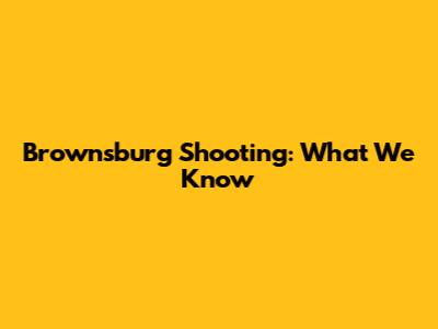 Brownsburg Shooting: What We Know