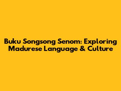 Buku Songsong Senom: Exploring Madurese Language & Culture