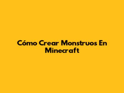 Cómo Crear Monstruos En Minecraft