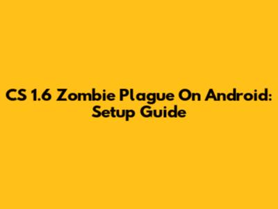 CS 1.6 Zombie Plague On Android: Setup Guide