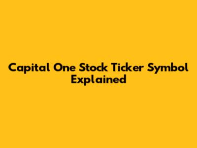 Capital One Stock Ticker Symbol Explained