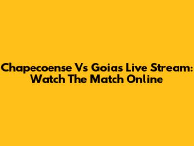 Chapecoense Vs Goias Live Stream: Watch The Match Online