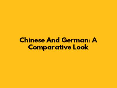 Chinese And German: A Comparative Look