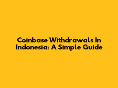 Coinbase Withdrawals In Indonesia: A Simple Guide