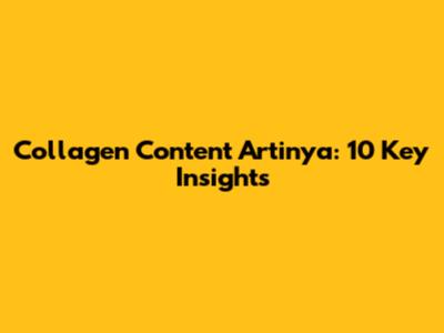 Collagen Content Artinya: 10 Key Insights