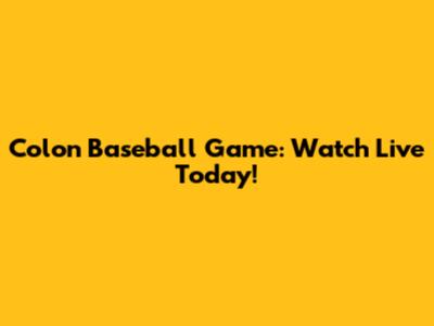 Colon Baseball Game: Watch Live Today!