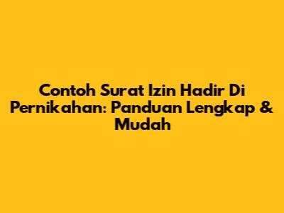 Contoh Surat Izin Hadir Di Pernikahan: Panduan Lengkap & Mudah